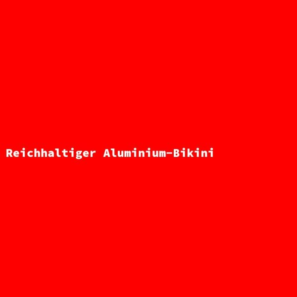 Reichhaltiger Aluminium-Bikini