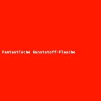 Fantastische Kunststoff-Flasche