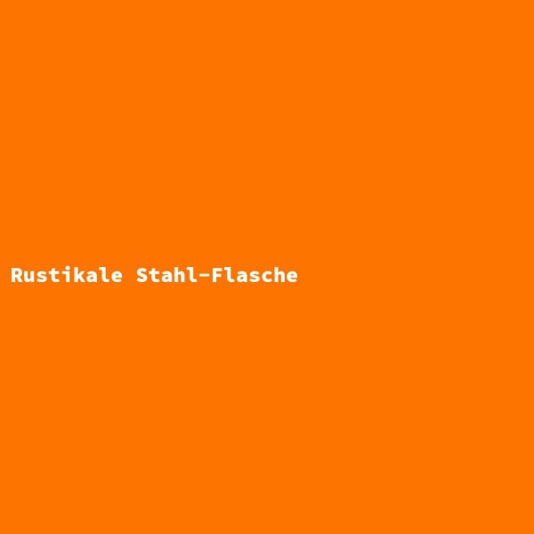 Rustikale Stahl-Flasche