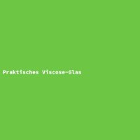 Praktisches Viscose-Glas