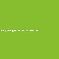 Langlebiger Marmor-Computer